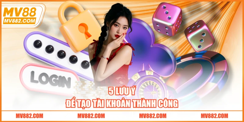 5 lưu ý để tạo tài khoản thành công