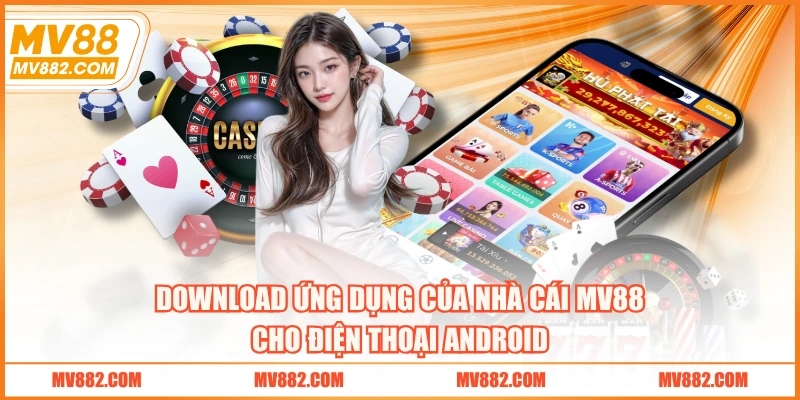 Download ứng dụng của nhà cái MV88 cho điện thoại Android